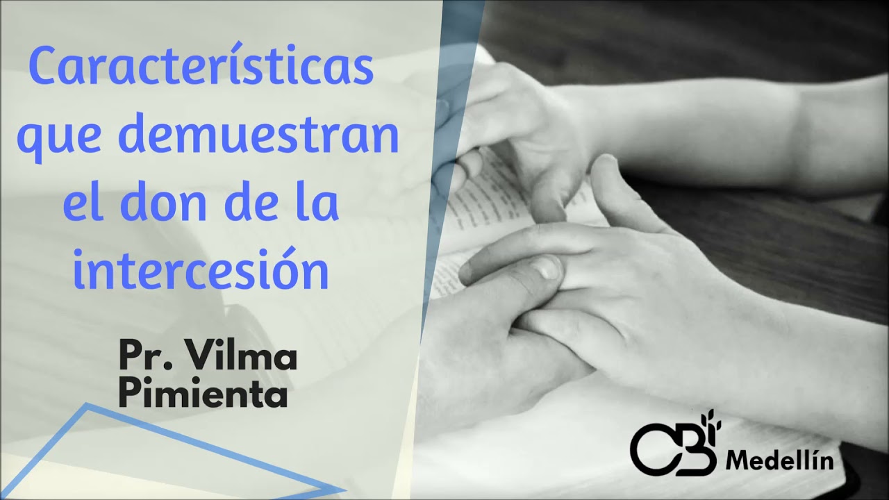 Caracteristicas que demuestran el don de la intercesion - Pra Vilma Pimienta