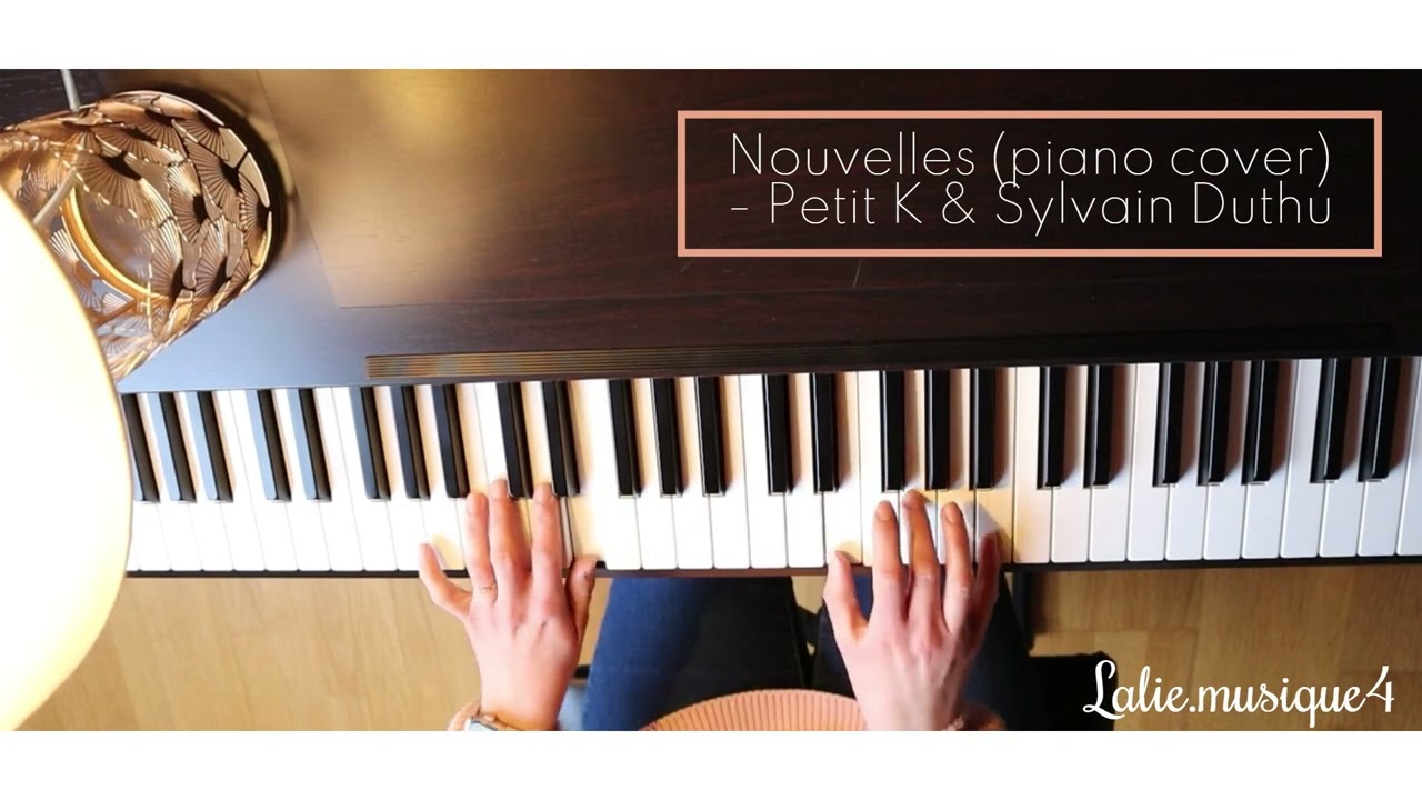 Nouvelles (piano cover) - Petit K & Sylvain Duthu (Lalie musique4 cover)