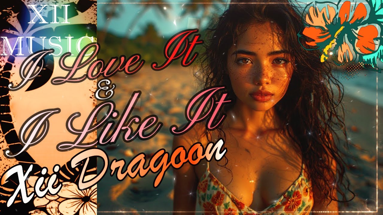 I Love It & I Like It - Xii Dragoon