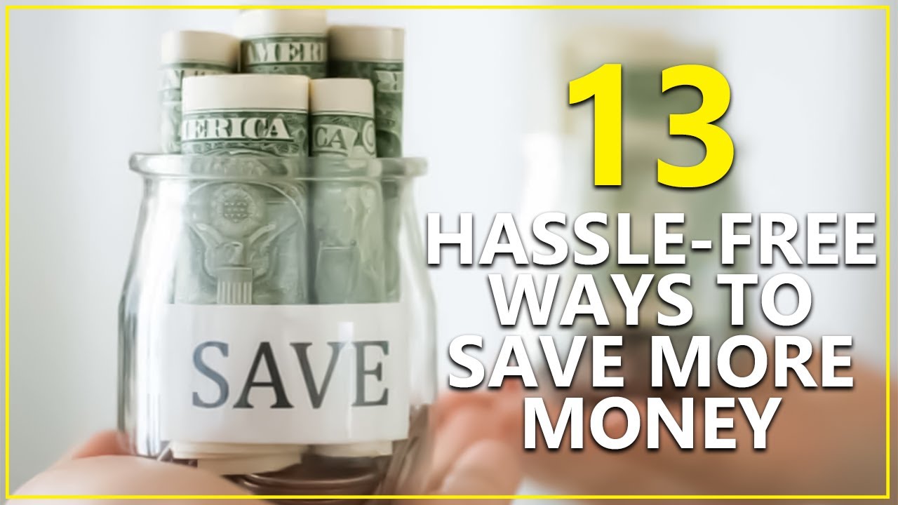 13 Hassle-Free Ways to Save More Money