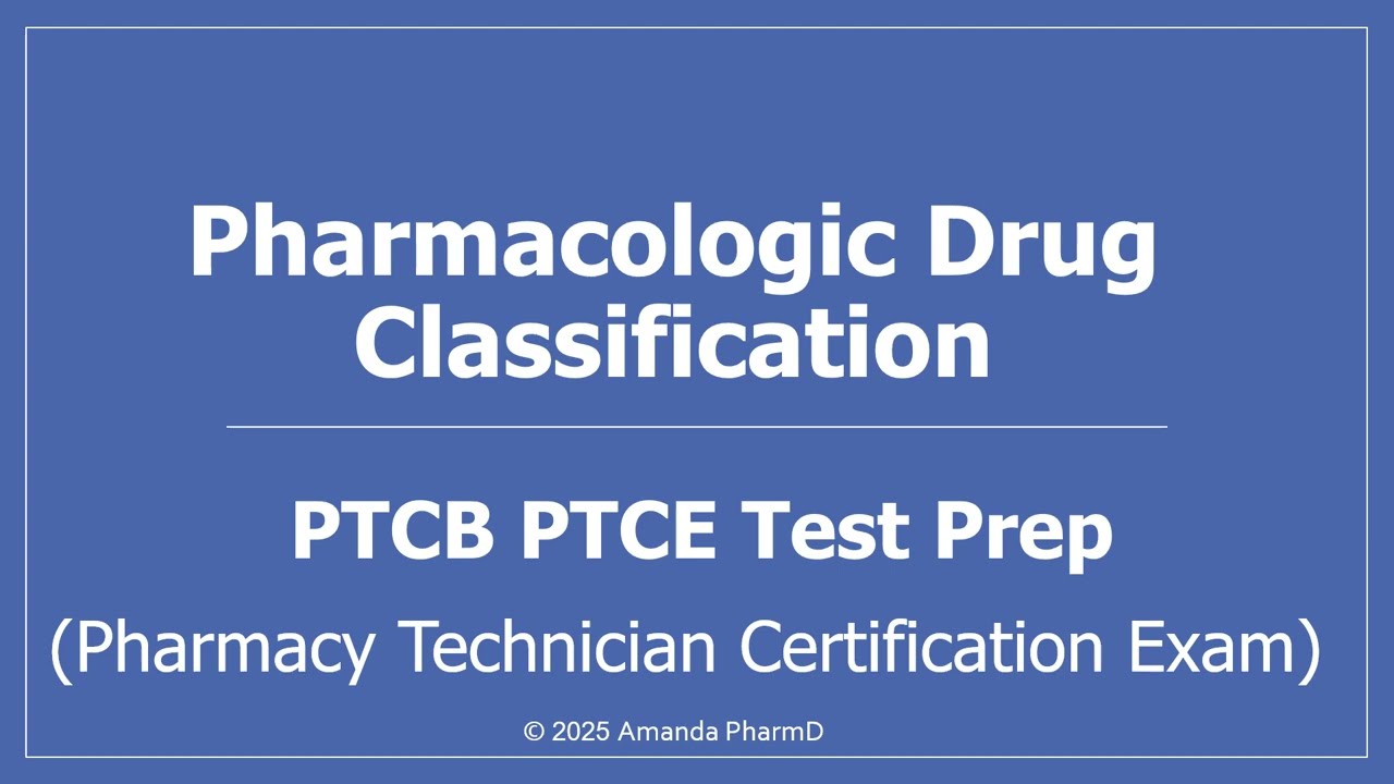 Pharmacologic Drug Classifications (PTCB PTCE Pharmacy Technician Test Prep)