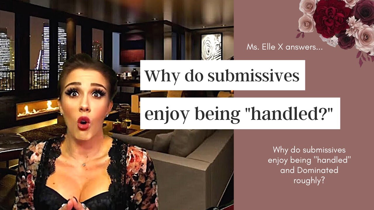 Why do submissives like rough Dominance? | Ms. Elle X