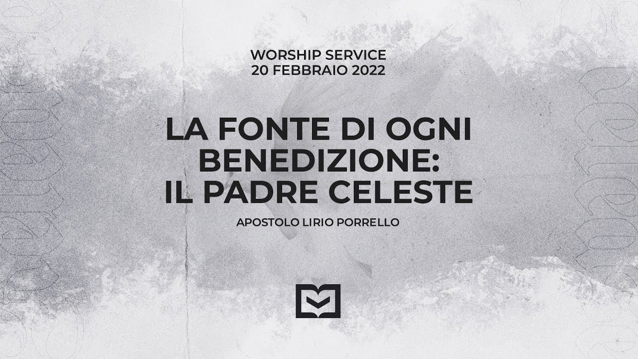 La fonte di ogni benedizione: Il Padre Celeste - Apostolo Lirio Porrello - 20 Febbraio 2022