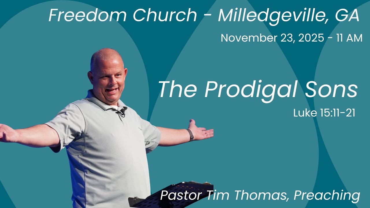 Freedom Church, Milledgeville, GA - 11-23-25 - The Prodigal Sons