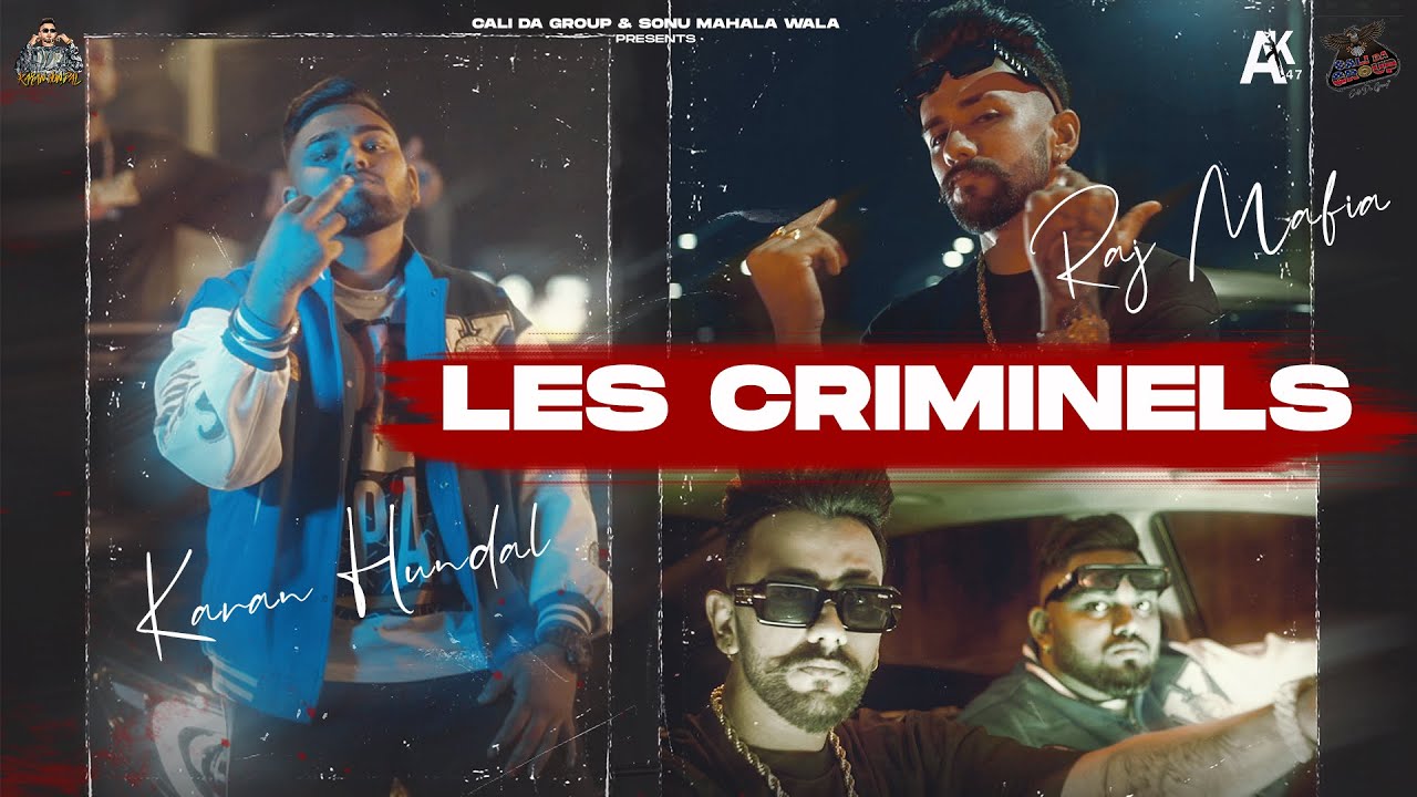 Les Criminels (Official Video)Raj Mafia Ft. Karan Hundal |Jass Mrar| Sonu Mahala Wala |Cali Da Group
