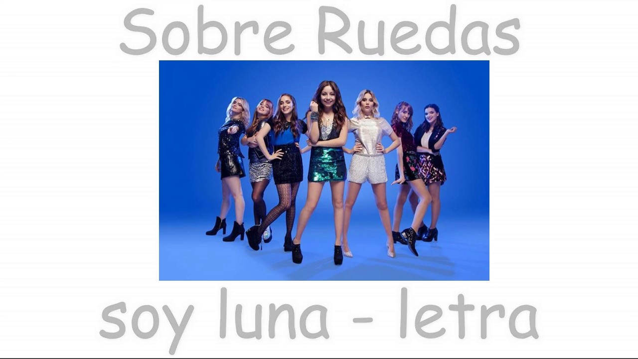 Soy Luna - Sobre Ruedas (Letra)