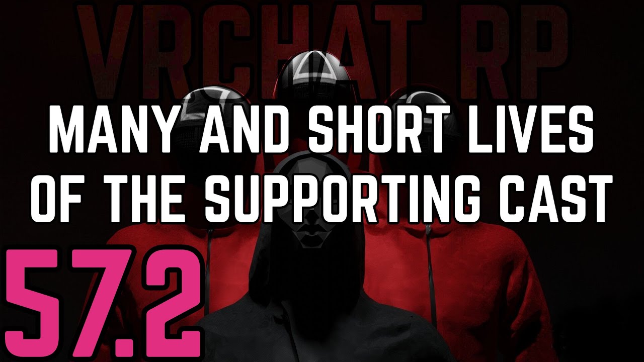 ★VRChat RP - Many and Short Lives of the Supporting Cast - Part 57.2★