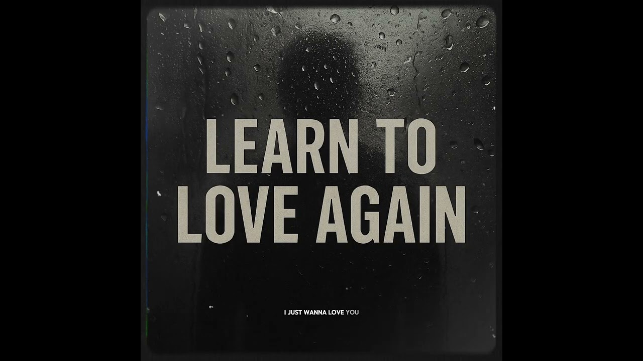 Learn To Love Again