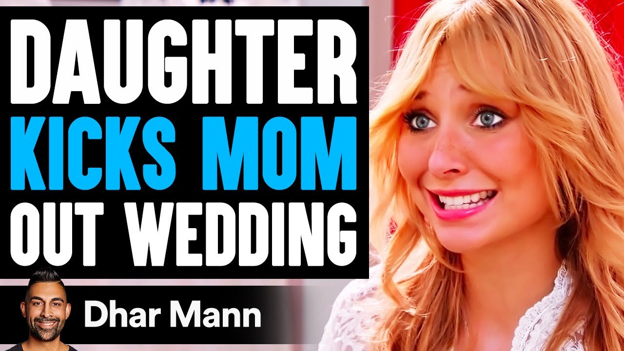 Daughter KICKS MOM OUT Of WEDDING, What Happens Next Is Shocking | Dhar Mann