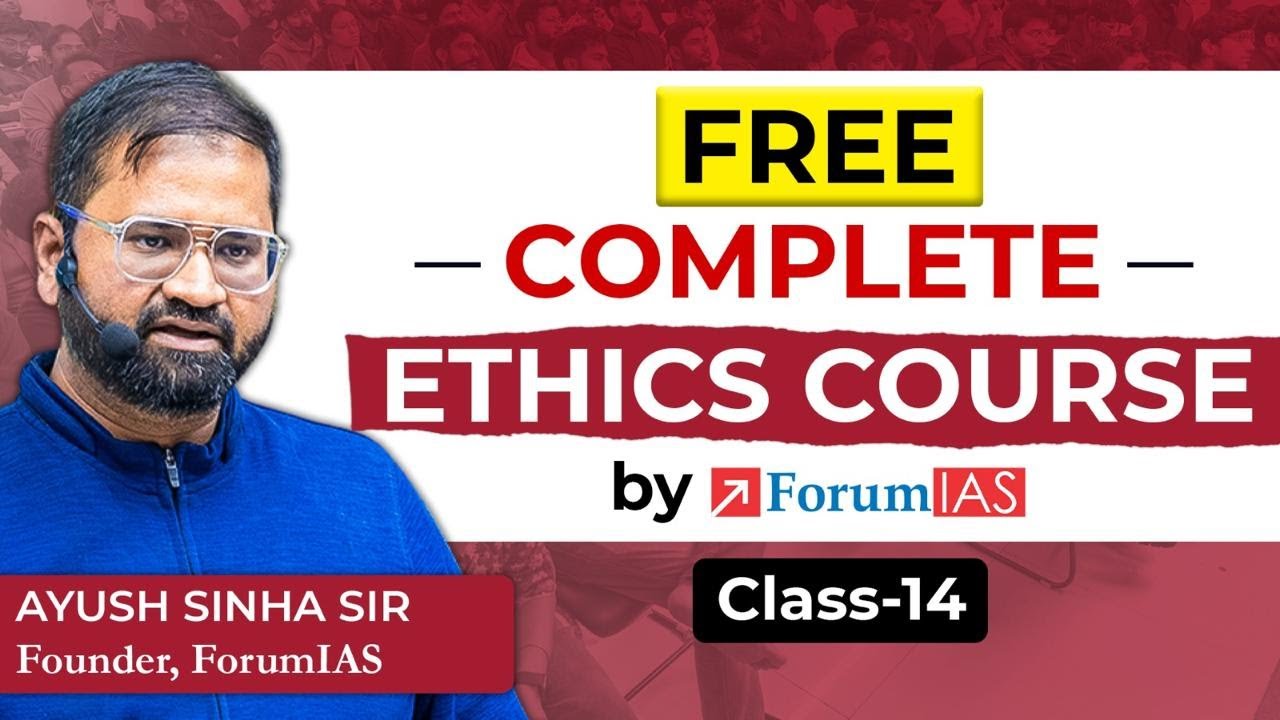Lecture 14 | Free Ethics UPSC GS Paper IV Complete Course by Ayush Sir | ForumIAS