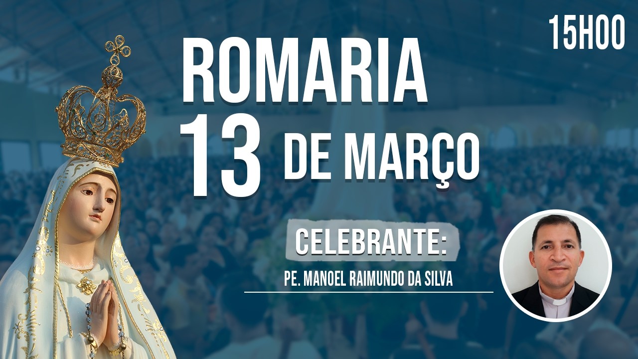 Santa Missa 15:00h || Romaria 13 de Março de 2026 I Ao Vivo