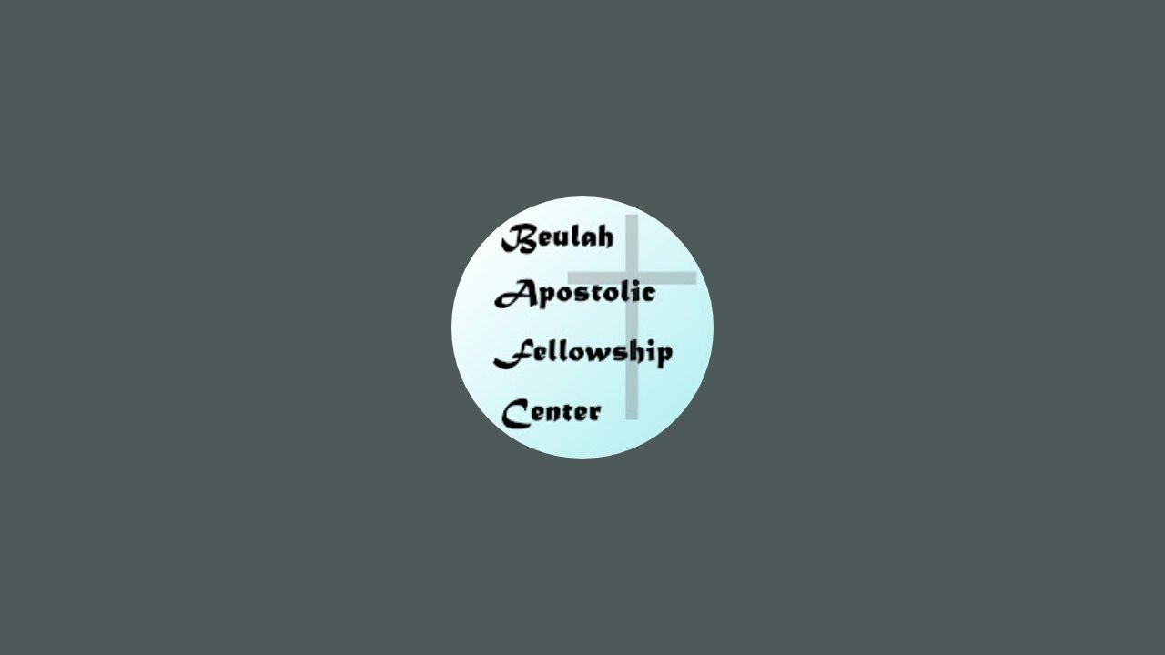 Beulah Apostolic Fellowship Center is live!