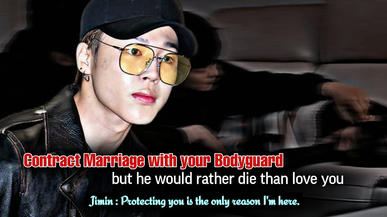 Contract Marriage With Your Bodyguard But He'd Rather Die Than Love You | PJM ff | Jimin Oneshot