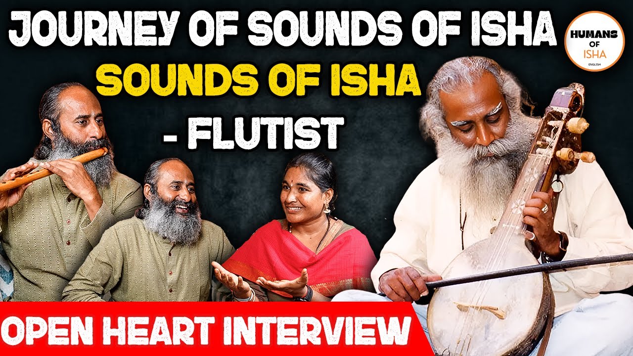 Sounds of Ishaவின் பயணம் - மனம் திறக்கும் சேகர் அண்ணா!Journey of Sounds of Isha - Flutist Sekar Anna