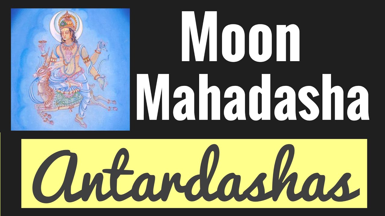 Moon Mahadasha Antardashas. Effects off Bhukti periods in Moon Dasha + How to judge in your chart
