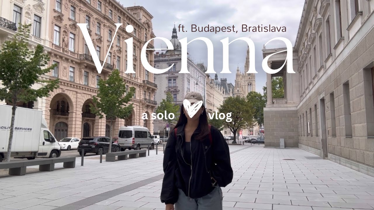 Alone in Vienna, Austria (Ft. Budapest / Bratislava)