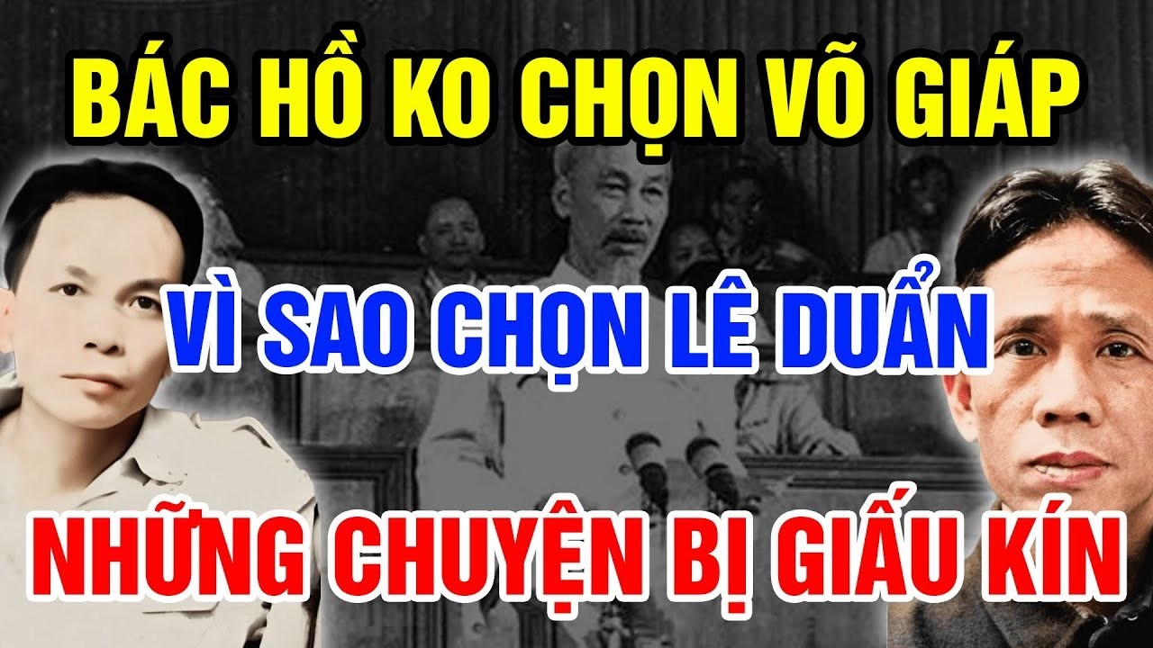 VÌ SAO BÁC HỒ CHỌN LÊ DUẨN, KHÔNG PHẢI TƯỚNG GIÁP? SỰ THẬT LỊCH SỬ ÍT ĐƯỢC NÓI RA