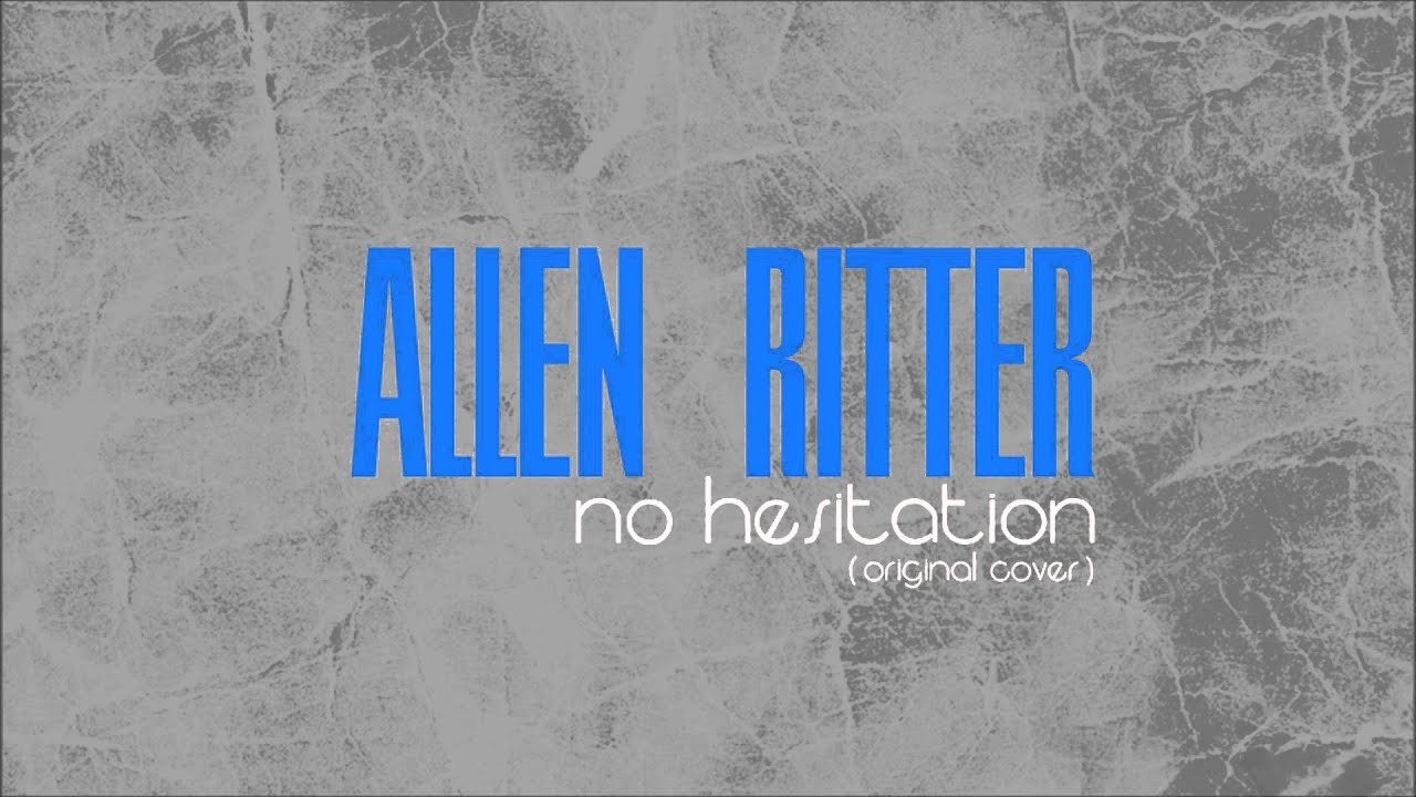 Allen Ritter - No Hesitation (Original Cover)