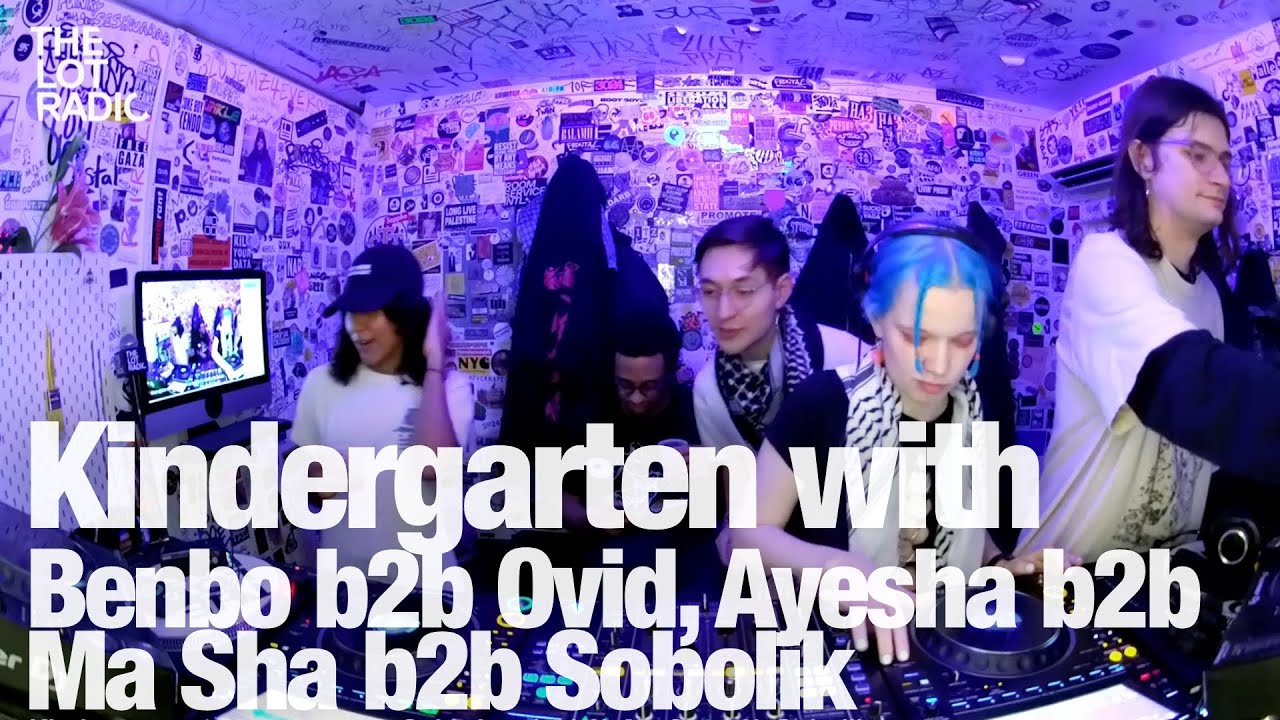 Kindergarten with Benbo b2b Ovid, Ayesha b2b Ma Sha b2b Sobolik @TheLotRadio 03-09-2024