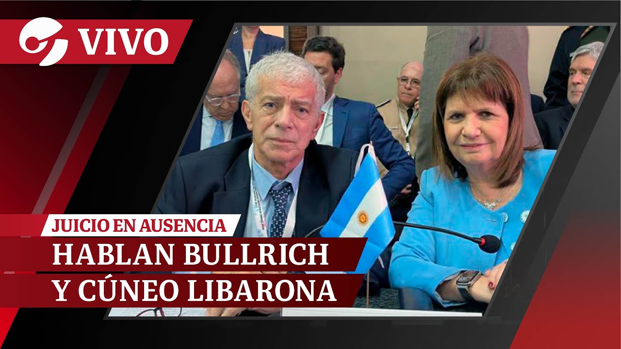 EN VIVO: BULLRICH Y CÚNEO LIBARONA PRESENTAN EL PROYECTO DE JUICIO EN AUSENCIA