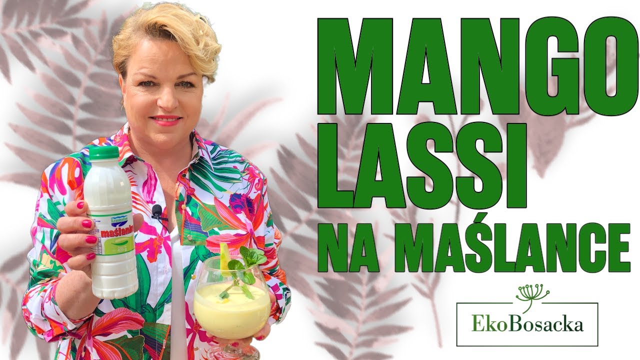 Mango lassi na maślance - EkoBosacka odc. 203