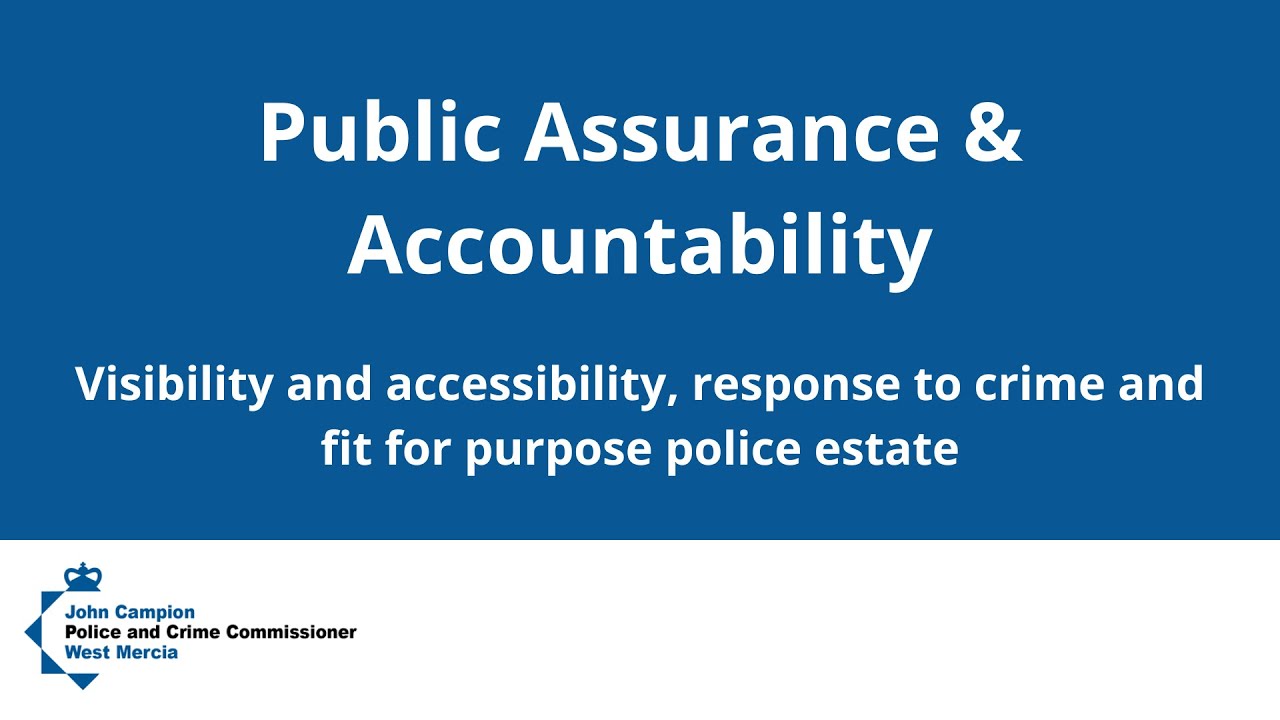 Public Assurance & Accountability: Visibility and accessibility, response and fit for purpose estate