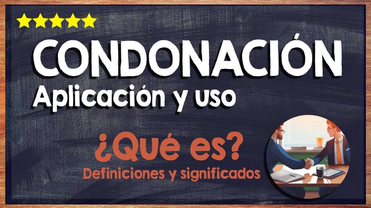 🙏 &iquest;Qu&eacute; es una Condonaci&oacute;n? - Definici&oacute;n, c&oacute;mo se hace y Cu&aacute;ndo se Aplica 🙏