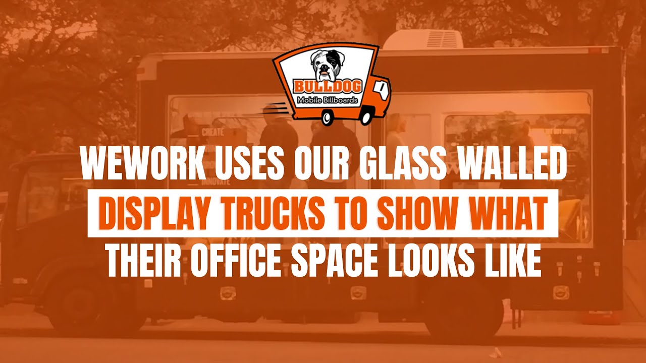 WeWork Uses Our Glass Walled Display Trucks to Show What Their Office Space Looks Like