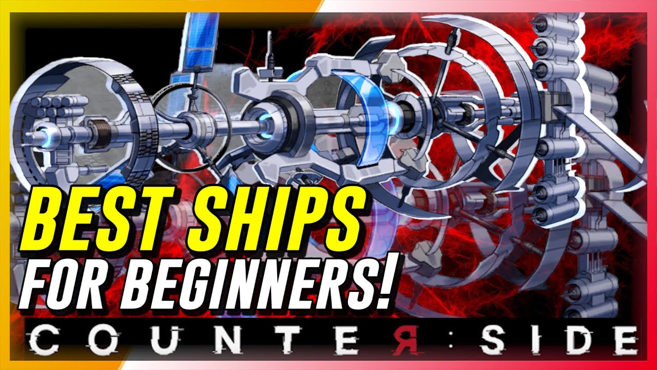 CounterSide - Best Ships For Beginners!