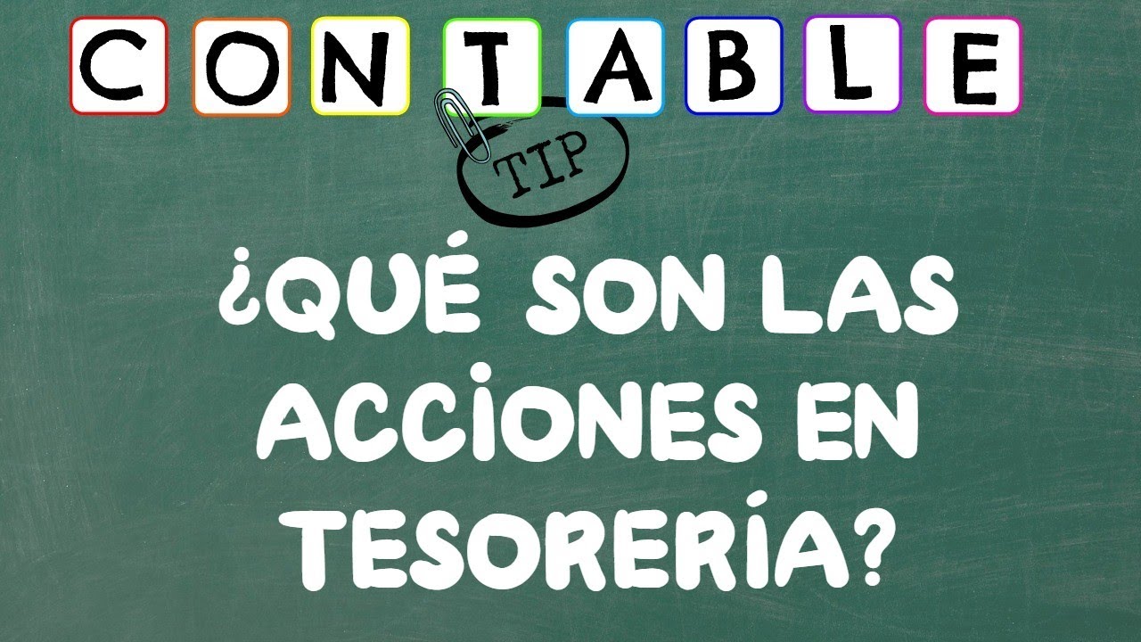 ¿QUE SON LAS ACCIONES EN TESORERIA?