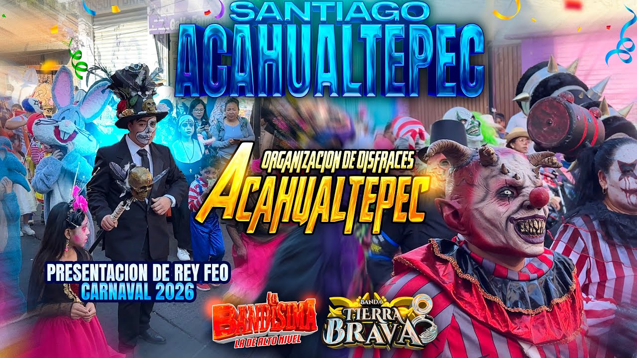 Presentaci&oacute;n De Rey Feo De Carnaval 2026 | Org De Disfraces Acahualtepec 