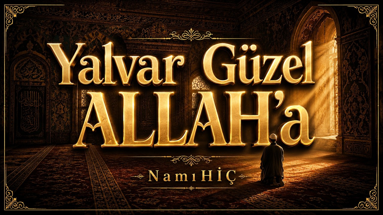 YALVAR GÜZEL ALLAH'A | Hz. Pir Niyâz-ı Mısrî (k.s.) | NamıHİÇ