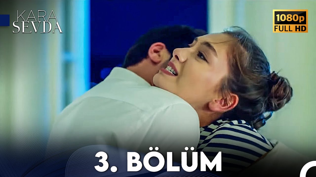 Kara Sevda 3. B&ouml;l&uuml;m FULL HD