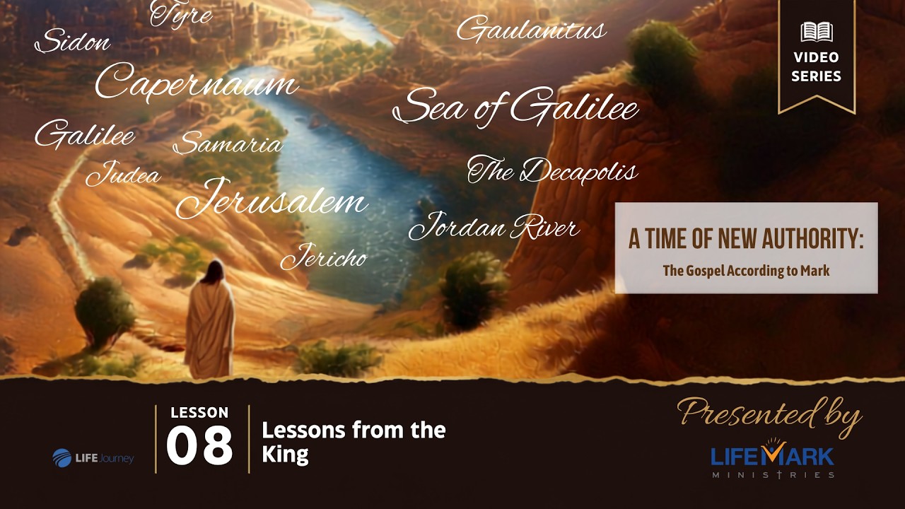 A Time of New Authority: The Gospel According to Mark - Lessons from the King - Lesson 8