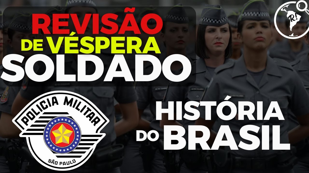 Revisão Véspera História do Brasil - CFS Soldado 2a Classe SP