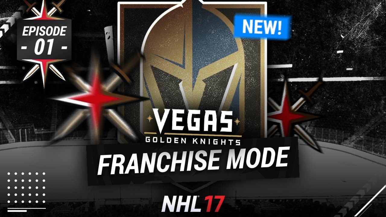 NHL 17: VEGAS GOLDEN KNIGHTS FRANCHISE MODE - SEASON 1