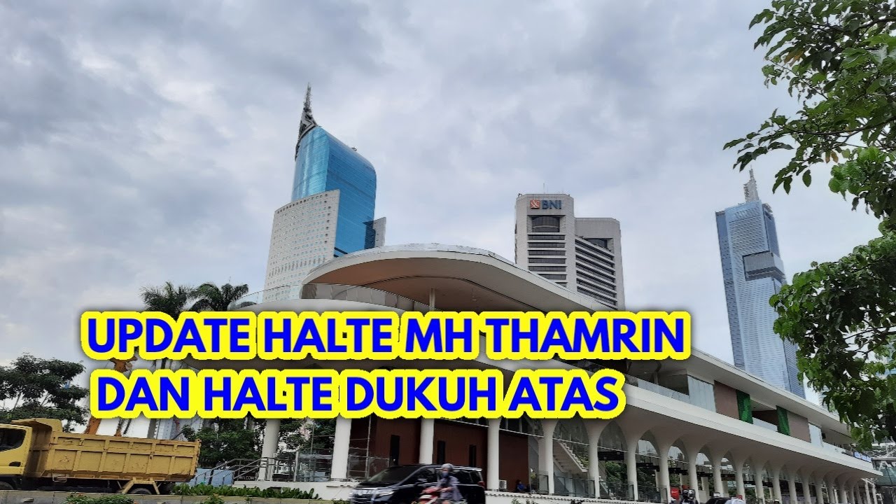UPDATE HALTE MH THAMRIN DAN HALTE DUKUH ATAS
