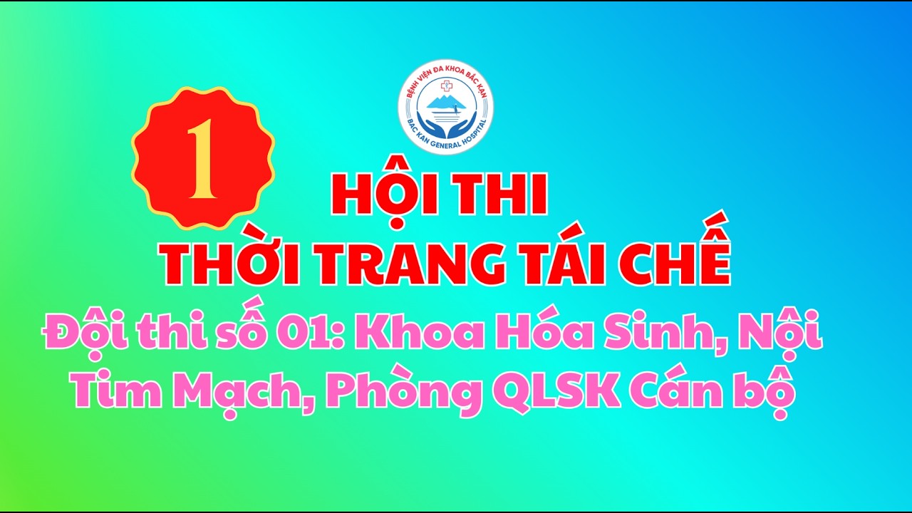 Hội thi Thời trang tái chế - Đội thi số 1: Khoa Hóa Sinh, Nội Tim Mạch, Phòng QLSK Cán bộ