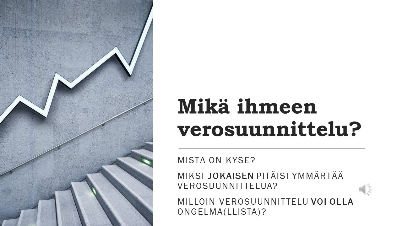 Mik&auml; ihmeen verosuunnittelu ja miksi jokaisen pit&auml;isi ymm&auml;rt&auml;&auml; sit&auml;? (YH2)
