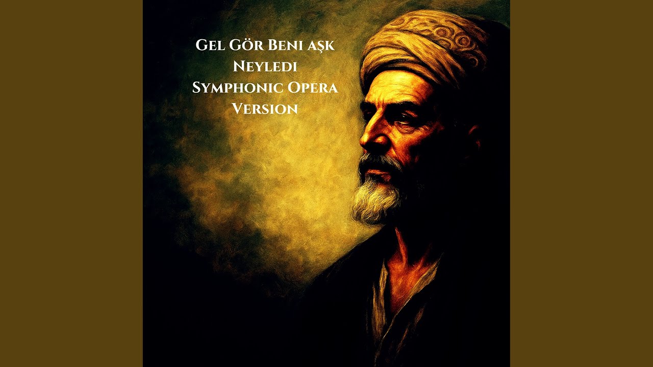 Gel Gör Beni Aşk Neyledi ((symphonic Opera Version))