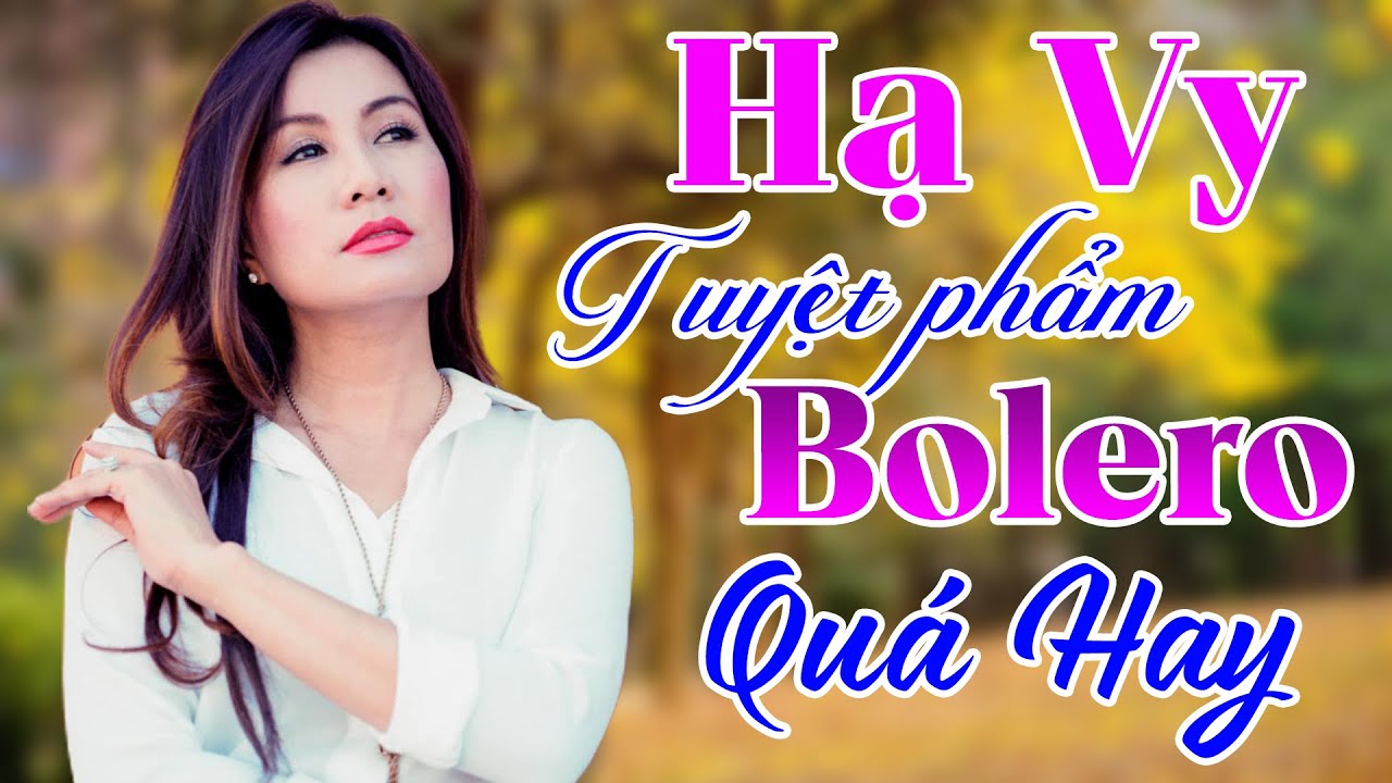 HẠ VY 2021 - Tuyệt Phẩm Bolero Trữ Tình Quá Hay - Những Ca Khúc Để Đời Của Hạ Vy