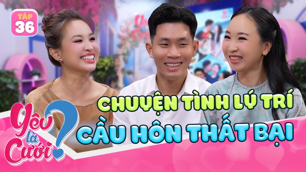 Chuyện tình yêu xa in dấu LÝ TRÍ và kế hoạch cầu hôn THẤT BẠI | Yêu Là Cưới 2025 tập 36