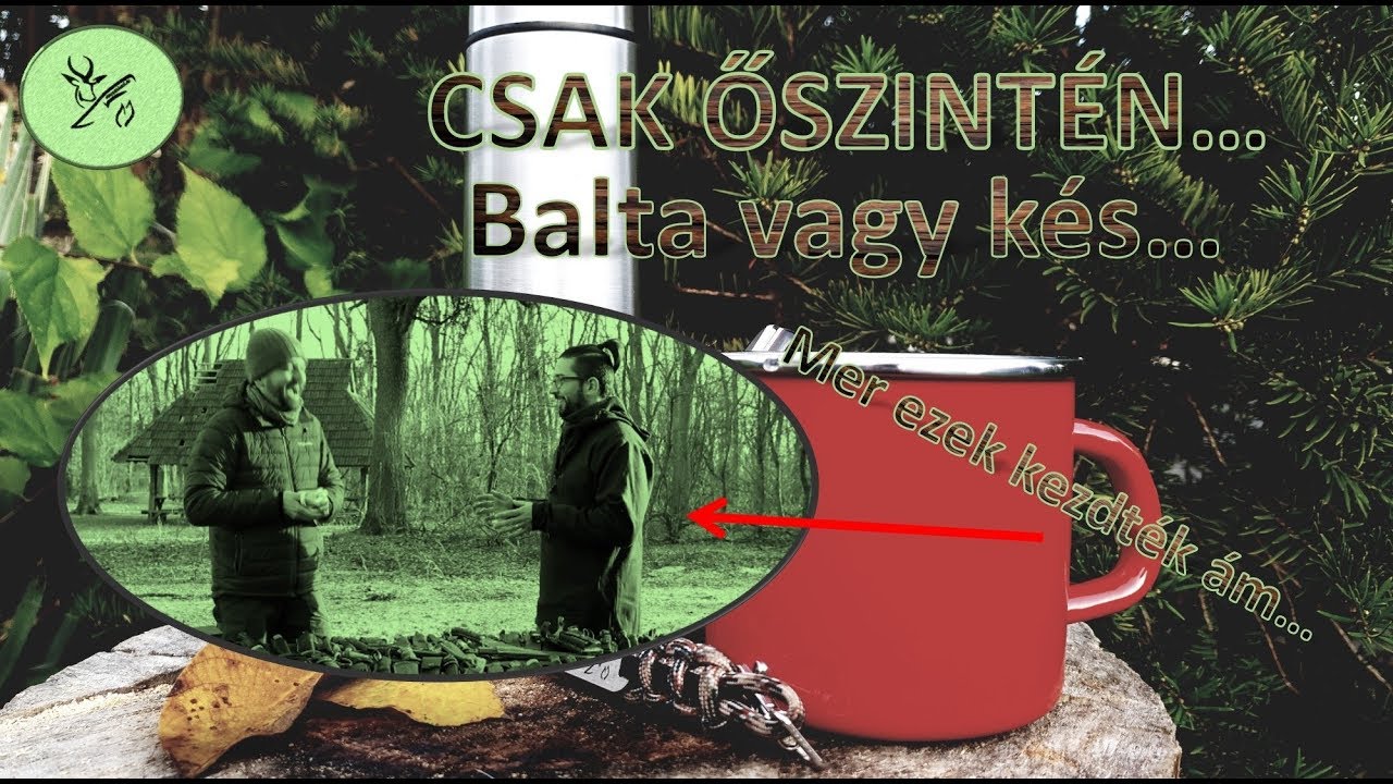 Magyar K&eacute;sek - csak őszint&eacute;n!! Egy nagyon komoly vide&oacute; - balta vagy k&eacute;s!!:)