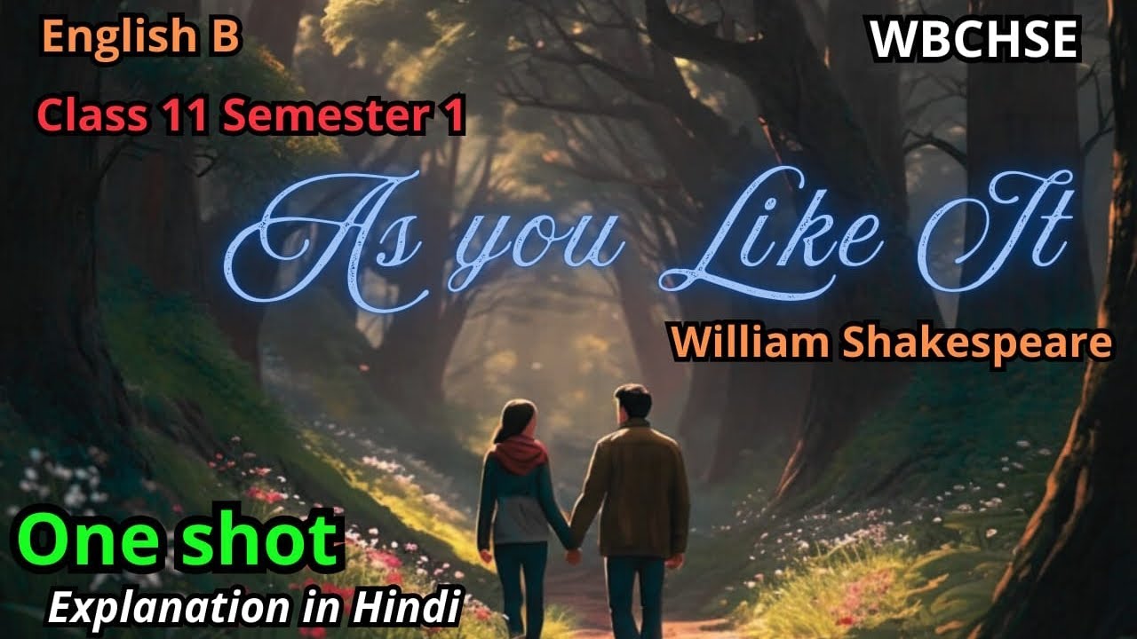 As You Like It|William Shakespeare|Class11|Semester1|Full explanation in hindi|English B