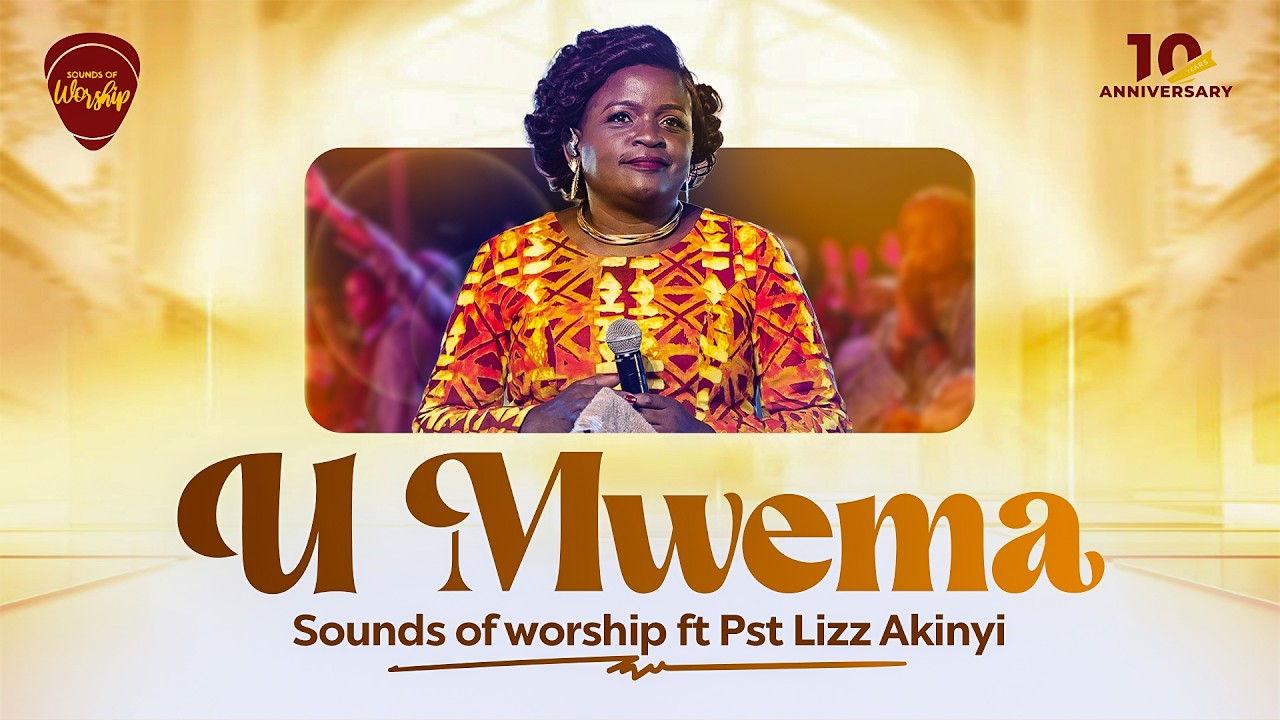 Sounds of Worship ft. Pst. Lizz Akinyi - U MWEMA