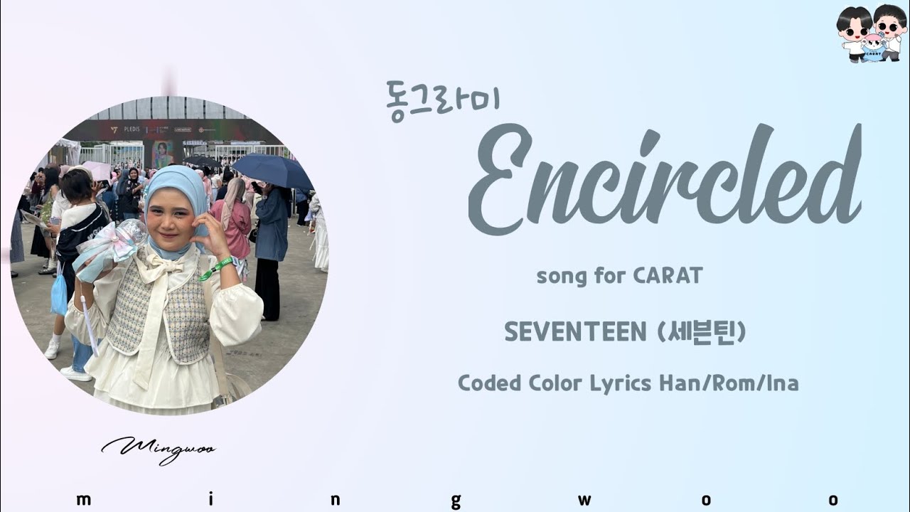 SEVENTEEN (세븐틴) -   Encircled (동그라미) Coded Color Lyrics Han/Rom/Ina Terjemah Indonesia