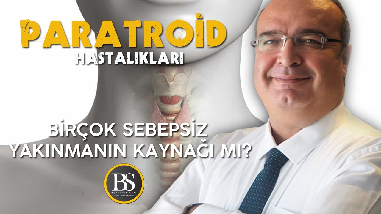 Paratroid hastalıkları. Birçok sebepsiz yakınmanın sebebi mi?