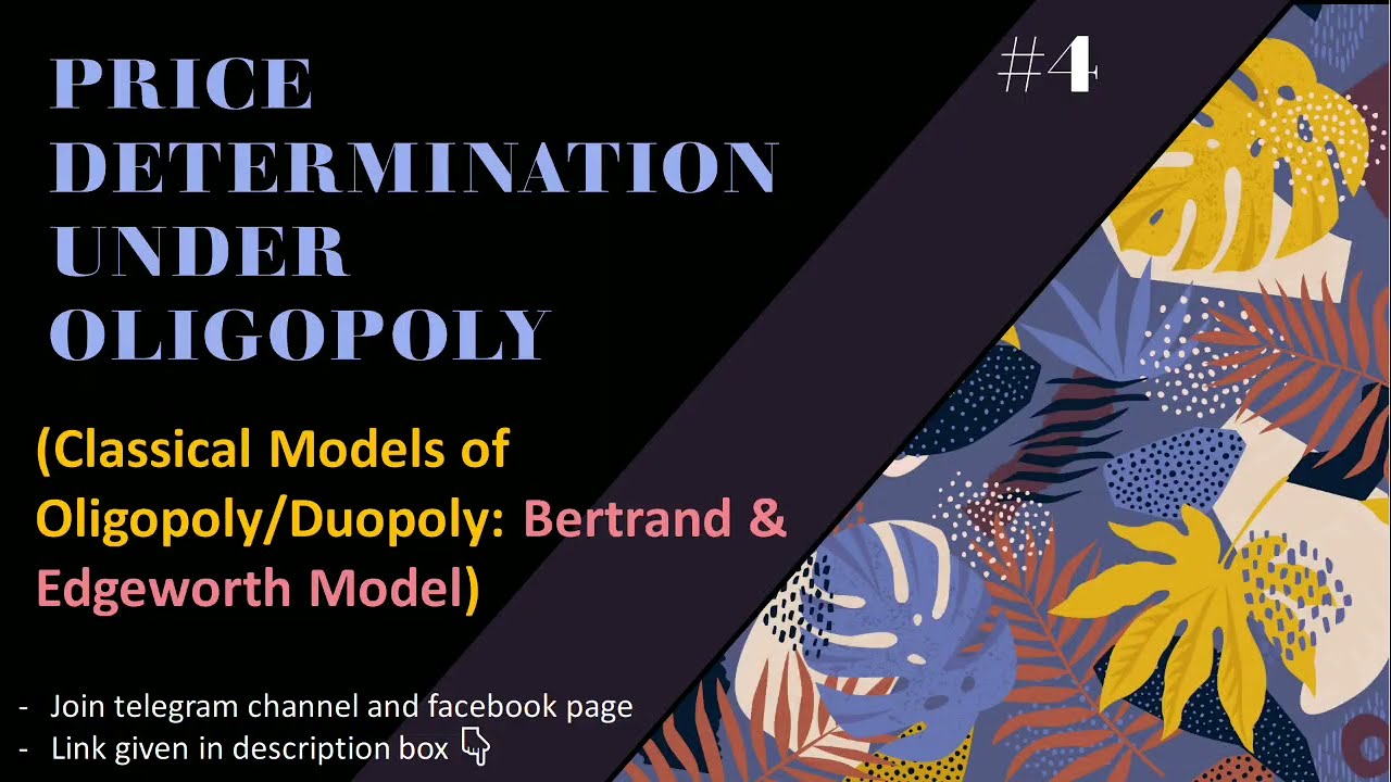 Bertrand & Edgeworth model | Classical models of Oligopoly/duopoly | Oligopoly | Part-4 | EK:)