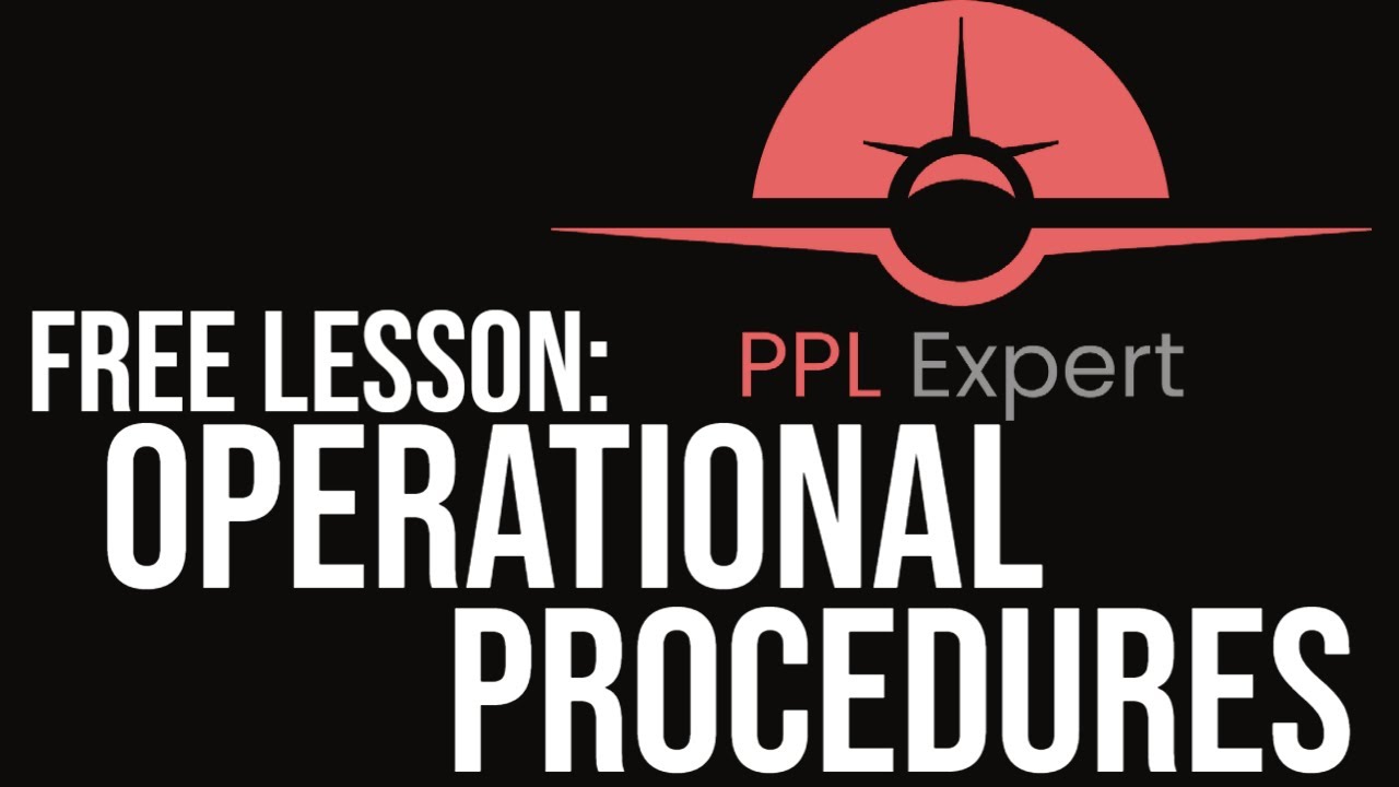 Operational Procedures | PPL Expert Online Ground School FREE Sample