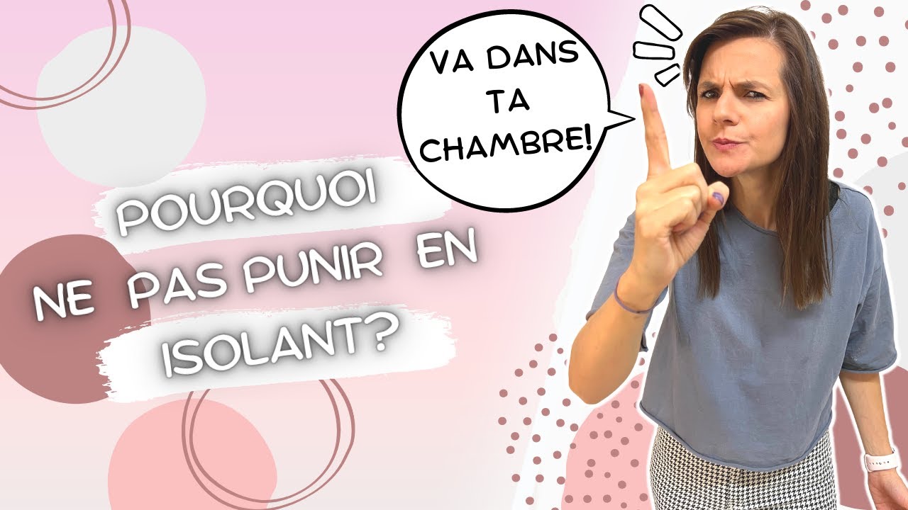 Pourquoi ne pas PUNIR un ENFANT en l'isolant dans sa chambre? #educationbienveillante #punition